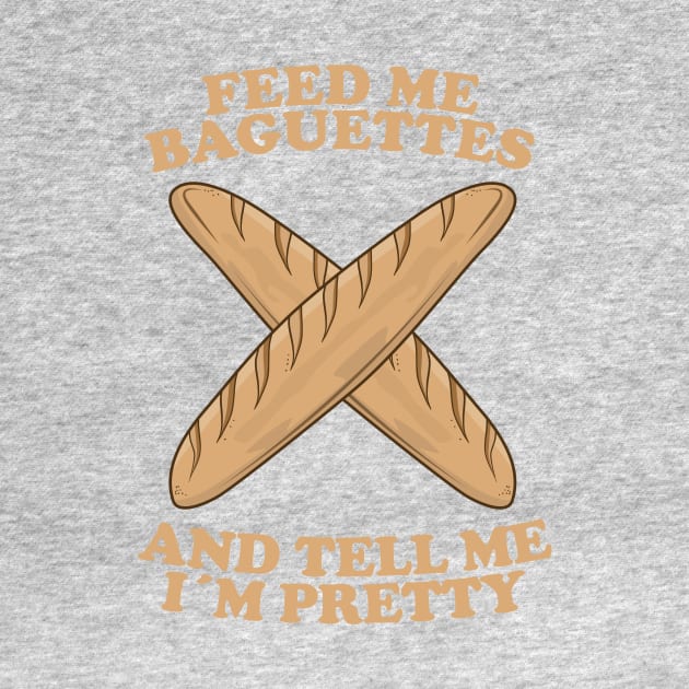 Feed Me Baguettes And Tell Me I'm Pretty by KawaiinDoodle